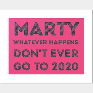 Marty, whatever happens, don't ever go to 2020 Posters and Art